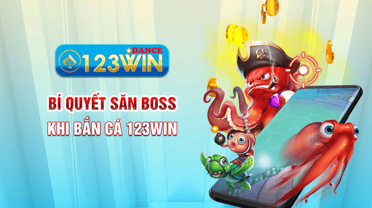 Bí quyết săn boss khi bắn cá 123WIN