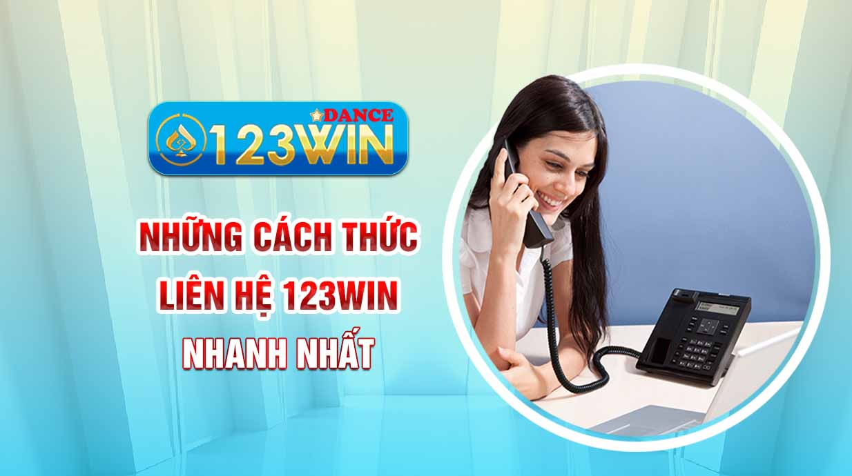 Những cách thức liên hệ 123WIN nhanh nhất