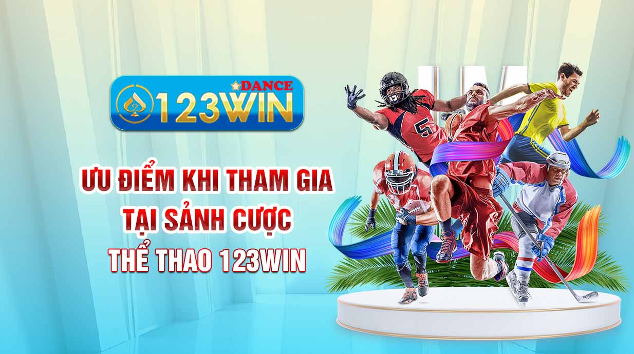 Ưu điểm khi tham gia tại sảnh cược Thể thao 123WIN