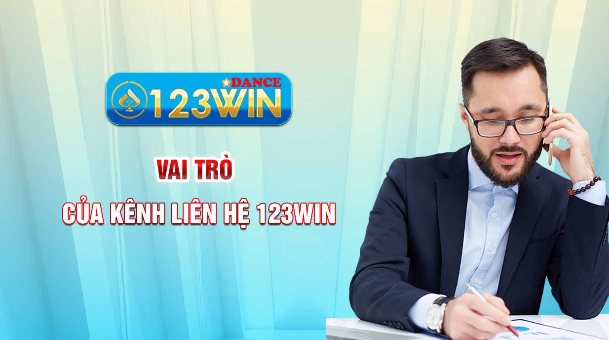 Vai trò của kênh liên hệ 123WIN