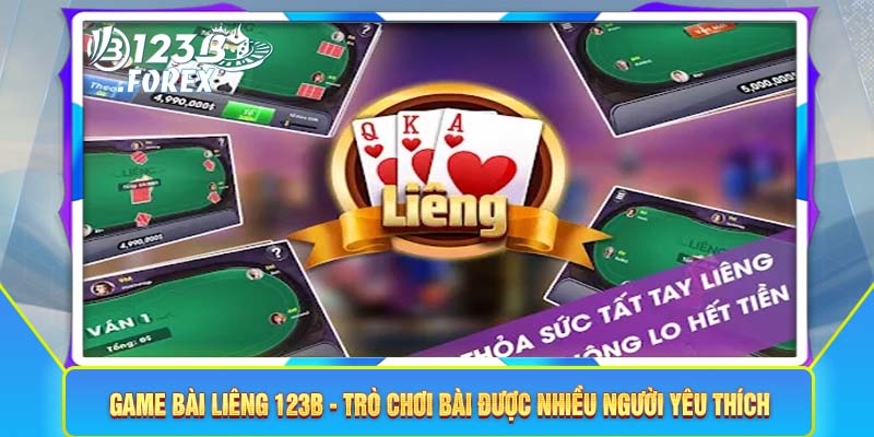 Game bài Liêng 123B - Trò chơi bài được nhiều người yêu thích